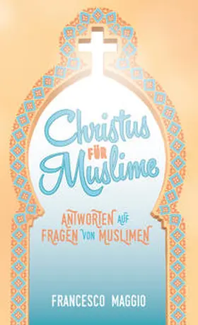 Maggio |  Christus für Muslime | Buch |  Sack Fachmedien