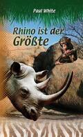 White |  Rhino ist der Größte | Buch |  Sack Fachmedien