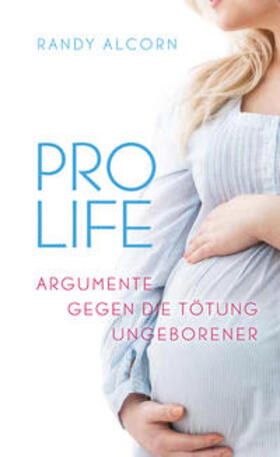 Alcorn |  Pro-Life | Buch |  Sack Fachmedien