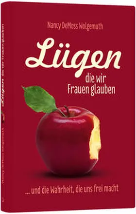 DeMoss / DeMoss Wolgemuth | Lügen, die wir Frauen glauben | Buch | 978-3-86699-211-5 | sack.de