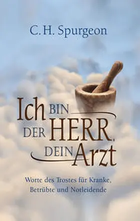 Spurgeon |  Ich bin der Herr, dein Arzt | Buch |  Sack Fachmedien