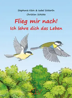 Klein / Sütterlin |  Flieg mir nach! – Ich lehre dich das Leben | Buch |  Sack Fachmedien