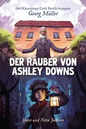 Jackson |  Der Räuber von Ashley Downs (Georg Müller) | Buch |  Sack Fachmedien