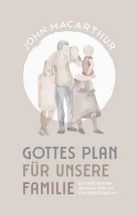 MacArthur |  Gottes Plan für unsere Familie | Buch |  Sack Fachmedien
