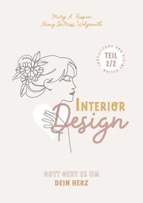 DeMoss Wolgemuth / Kassian |  Interior Design - Gott geht es um Dein Herz | Buch |  Sack Fachmedien