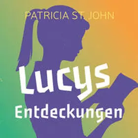 St. John |  Lucys Entdeckungen (Hörbuch [MP3]) | Sonstiges |  Sack Fachmedien