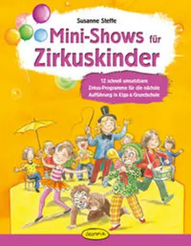 Steffe |  Mini-Shows für Zirkuskinder | Buch |  Sack Fachmedien