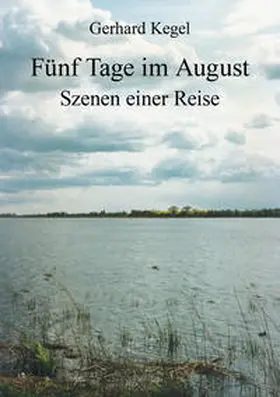 Kegel |  Fünf Tage im August – Szenen einer Reise | Buch |  Sack Fachmedien