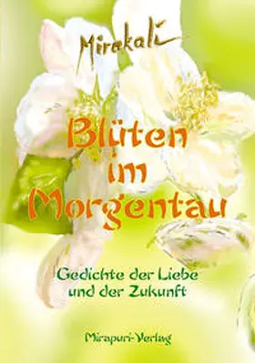 Mirakali |  Blüten im Morgentau | Buch |  Sack Fachmedien
