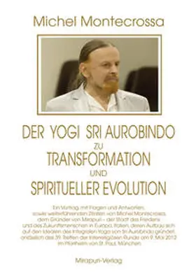 Montecrossa / Mirapuri-Verlag |  Der Yogi Sri Aurobindo zu Transformation und spiritueller Evolution | eBook | Sack Fachmedien
