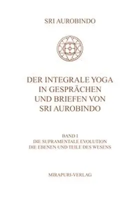 Aurobindo |  Der Integrale Yoga in Gesprächen und Briefen von Sri Aurobindo | Buch |  Sack Fachmedien
