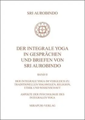 Aurobindo |  Der Integrale Yoga in Gesprächen und Briefen von Sri Aurobindo | Buch |  Sack Fachmedien
