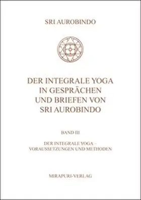 Aurobindo |  Der Integrale Yoga in Gesprächen und Briefen von Sri Aurobindo | Buch |  Sack Fachmedien