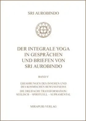 Aurobindo |  Der Integrale Yoga in Gesprächen und Briefen von Sri Aurobindo | Buch |  Sack Fachmedien
