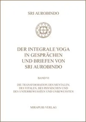 Aurobindo |  Der Integrale Yoga in Gesprächen und Briefen von Sri Aurobindo | Buch |  Sack Fachmedien