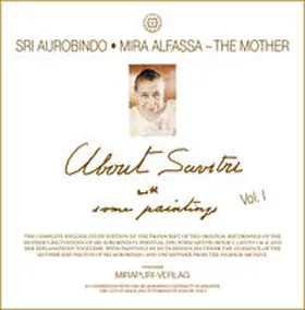 Aurobindo / Alfassa / Mirapuri-Verlag |  About Savitri with some paintings – Vol. I | Buch |  Sack Fachmedien