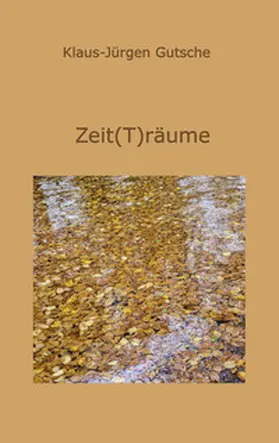 Gutsche |  Zeit(T)räume | Buch |  Sack Fachmedien