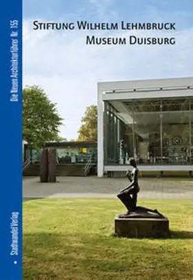 Lehmbruck |  Stiftung Wilhelm Lehmbruck Museum Duisburg | Buch |  Sack Fachmedien