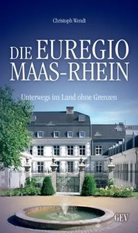 Wendt |  Die Euregio Maas-Rhein | Buch |  Sack Fachmedien