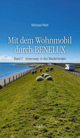 Moll | Mit dem Wohnmobil durch BENELUX. Band 2 - Unterwegs in den Niederlanden | Buch | 978-3-86712-164-4 | sack.de