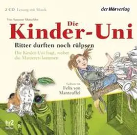 Mutschler |  Die Kinder-Uni. Ritter durften noch rülpsen | Sonstiges |  Sack Fachmedien