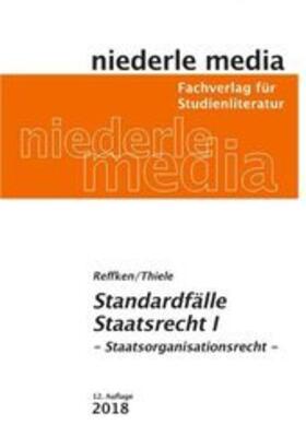 Reffken / Thiele | Standardfälle Staatsrecht I | Buch | 978-3-86724-060-4 | sack.de