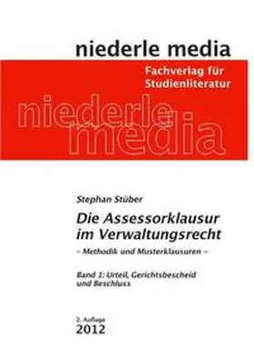 Stüber |  Die Assessorklausur im Verwaltungsrecht. Band 1: Urteil, Gerichtsbescheid und Beschluss | Buch |  Sack Fachmedien