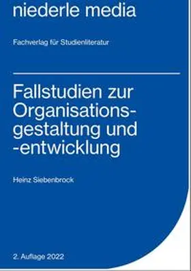 Siebenbrock |  Fallstudien zur Organisationsgestaltung und -entwicklung | Buch |  Sack Fachmedien