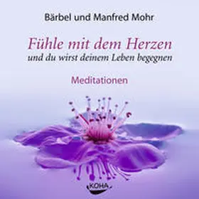 Mohr |  Fühle mit dem Herzen und du wirst deinem Leben begegnen. Audio CD | Sonstiges |  Sack Fachmedien