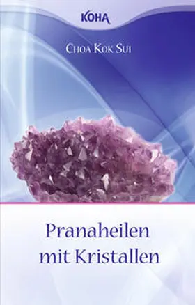 Kok Sui |  Pranaheilen mit Kristallen | Buch |  Sack Fachmedien