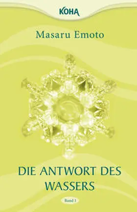 Emoto |  Die Antwort des Wassers, Band 1 | Buch |  Sack Fachmedien