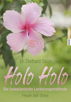 Stelzl |  Holo Holo – Die hawaiianische Lockerungsmethode | Buch |  Sack Fachmedien