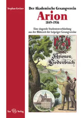 Greiner |  Der Akademische Gesangverein Arion 1849–1936 | Buch |  Sack Fachmedien