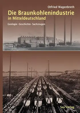 Wagenbreth |  Die Braunkohlenindustrie in Mitteldeutschland | Buch |  Sack Fachmedien