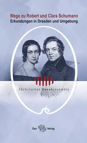 Brückner / Sächsisches Vocalensemble e.V. / Synofzik |  Wege zu Robert und Clara Schumann | Buch |  Sack Fachmedien