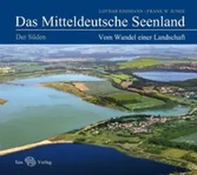 Eißmann / Junge |  Das Mitteldeutsche Seenland. Vom Wandel einer Landschaft (PDF) | eBook | Sack Fachmedien