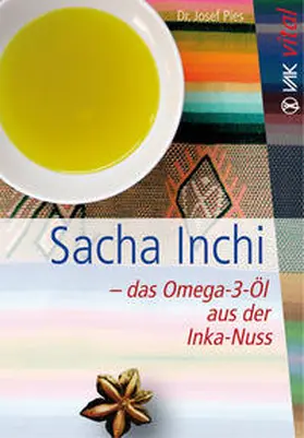 Pies |  Sacha Inchi – das Omega-3-Öl aus der Inka-Nuss | Buch |  Sack Fachmedien