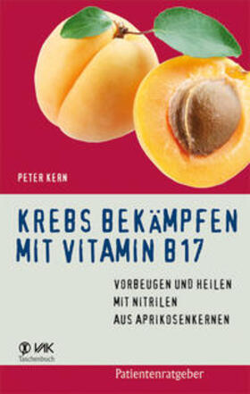 Kern | Krebs bekämpfen mit Vitamin B17 | Buch | 978-3-86731-038-3 | sack.de