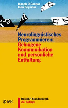 O'Connor / Seymour |  Neurolinguistisches Programmieren: Gelungene Kommunikation und persönliche Entfaltung | Buch |  Sack Fachmedien