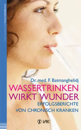 Batmanghelidj |  Wassertrinken wirkt Wunder | Buch |  Sack Fachmedien