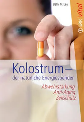 Ley |  Kolostrum - der natürliche Energiespender | Buch |  Sack Fachmedien
