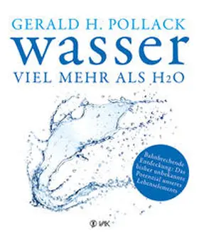Pollack |  Wasser - viel mehr als H2O | Buch |  Sack Fachmedien