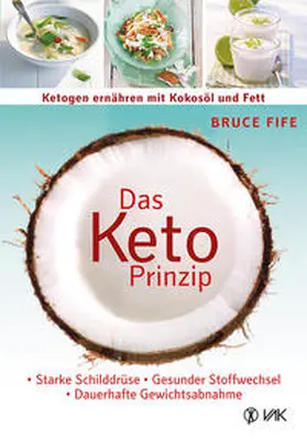 Fife |  Das Keto-Prinzip: Ketogen ernähren mit Kokosöl und Fett | Buch |  Sack Fachmedien