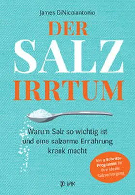 DiNicolantonio |  Der Salz-Irrtum | Buch |  Sack Fachmedien