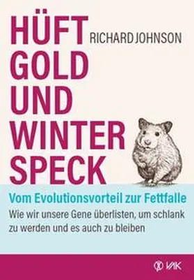Johnson | Hüftgold und Winterspeck - vom Evolutionsvorteil zur Fettfalle | Buch | 978-3-86731-262-2 | sack.de