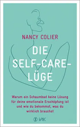 Colier |  Die Self-Care-Lüge | Buch |  Sack Fachmedien