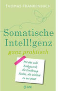 Frankenbach |  Somatische Intelligenz ganz praktisch | Buch |  Sack Fachmedien