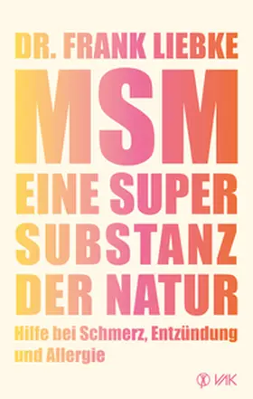 Liebke |  MSM - Eine Supersubstanz der Natur | Buch |  Sack Fachmedien
