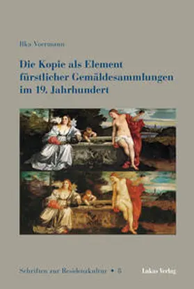 Voermann |  Die Kopie als Element fürstlicher Gemäldesammlungen im 19. Jahrhundert | Buch |  Sack Fachmedien