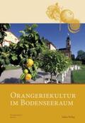 Arbeitskreis Orangerien in Deutschland e.V. |  Orangeriekultur im Bodenseeraum | Buch |  Sack Fachmedien